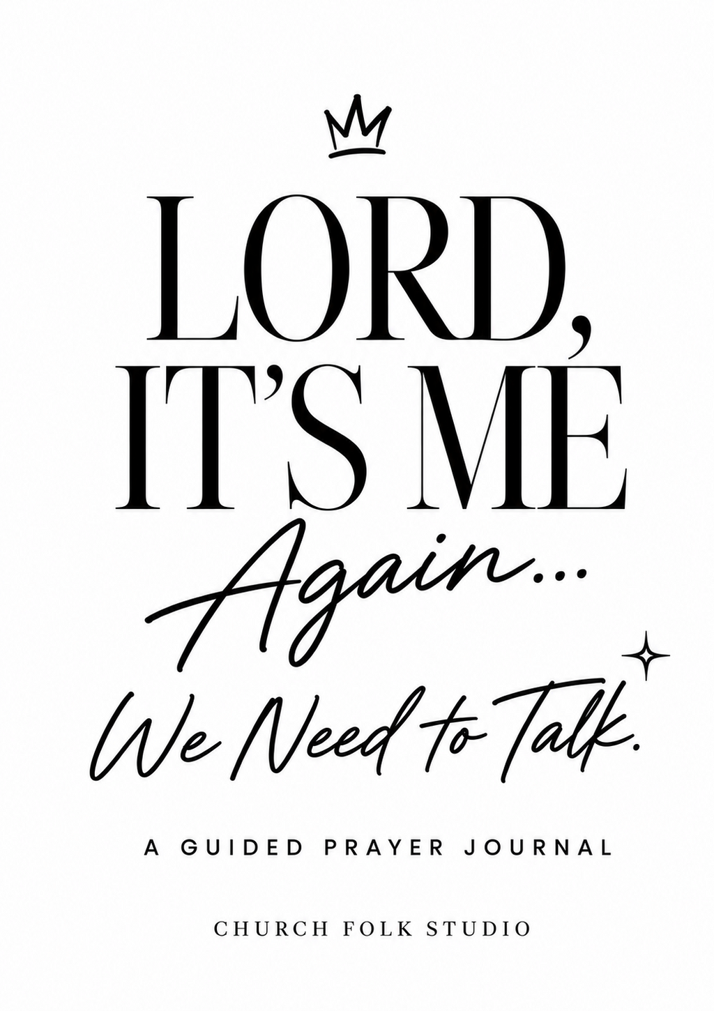 Lord, It’s Me Again... We Need to Talk guided prayer journal cover by Church Folk Studio