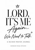 Lord, It’s Me Again... We Need to Talk guided prayer journal cover by Church Folk Studio