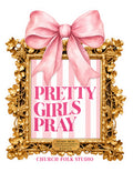 Pretty Girls Pray sticker included in the Church Girl Sticker Pack