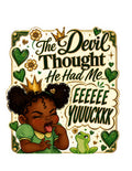 The Devil Thought He Had Me sticker included in the Keep Going Sticker Pack